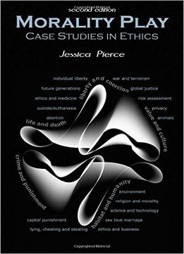 Morality Play: Case Studies In Ethics