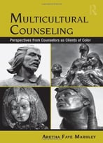 Multicultural Counseling: Perspectives From Counselors As Clients Of Color