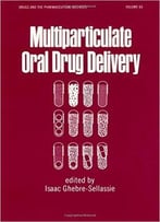 Multiparticulate Oral Drug Delivery By Isaac Ghebre-Selassie