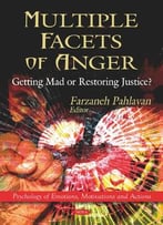Multiple Facets Of Anger: Getting Mad Or Restoring Justice?