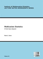 Multivariate Statistics: A Vector Space Approach
