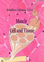 Muscle Cell And Tissue Ed. By Kunihiro Sakuma