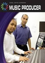 Music Producer (Cool Arts Careers) By Patricia Wooster