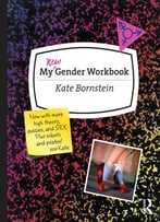 My New Gender Workbook: A Step-By-Step Guide To Achieving World Peace Through Gender Anarchy And Sex Positivity…