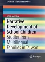 Narrative Development Of School Children: Studies From Multilingual Families In Taiwan By Kao Shin-Mei