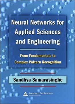 Neural Networks For Applied Sciences And Engineering