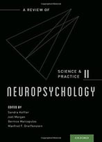 Neuropsychology: A Review Of Science And Practice, Vol. 2 (Science And Practice Of Neuropsychology) (Volume 2)