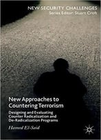 New Approaches To Countering Terrorism: Designing And Evaluating Counter Radicalization And De-Radicalization Programs