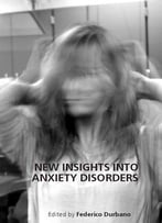 New Insights Into Anxiety Disorders Ed. By Federico Durbano
