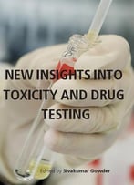 New Insights Into Toxicity And Drug Testing Ed. By Sivakumar Gowder
