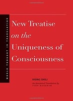 New Treatise On The Uniqueness Of Consciousness