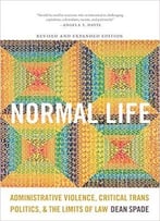 Normal Life: Administrative Violence, Critical Trans Politics, And The Limits Of Law