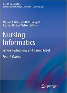 Nursing Informatics: Where Technology And Caring Meet Download