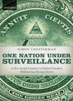 One Nation Under Surveillance: A New Social Contract To Defend Freedom Without Sacrificing Liberty