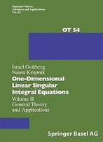 One-Dimensional Linear Singular Integral Equations: Volume Ii General Theory And Applications