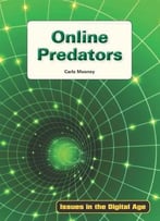 Online Predators (Issues In The Digital Age) By Carla Mooney