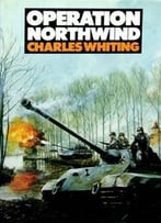 Operation Northwind: The Unknown Battle Of The Bulge