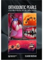 Orthodontic Pearls: A Selection Of Practical Tips And Clinical Expertise