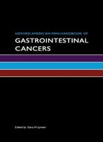 Oxford American Mini-Handbook Of Gastrointestinal Cancers