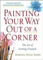 Painting Your Way Out Of A Corner: The Art Of Getting Unstuck