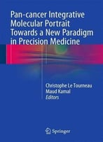 Pan-Cancer Integrative Molecular Portrait Towards A New Paradigm In Precision Medicine