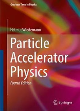 Particle Accelerator Physics (4Th Edition)