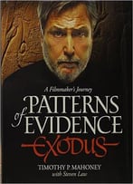 Patterns Of Evidence: Exodus: A Filmmaker’S Journey