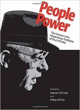 People Power: The Community Organizing Tradition Of Saul Alinsky
