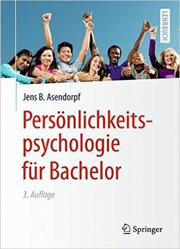 Persönlichkeits- Psychologie Für Bachelor, 3. Auflage