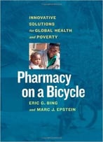 Pharmacy On A Bicycle: Innovative Solutions To Global Health And Poverty