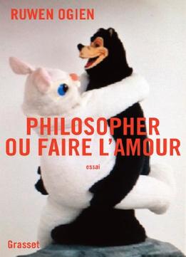 Philosopher Ou Faire L’Amour: Essai