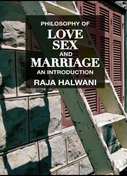 Philosophy Of Love, Sex, And Marriage: An Introduction