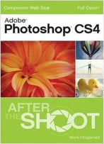 Photoshop Cs4 After The Shoot 1st Edition