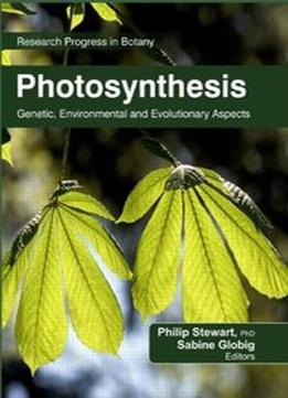 Photosynthesis: Genetic, Environmental And Evolutionary Aspects