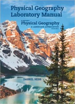 Physical Geography Laboratory Manual For Mcknight’S Physical Geography, 11Th Edition