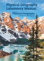 Physical Geography Laboratory Manual For Mcknight’S Physical Geography, 11th Edition