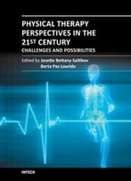 Physical Therapy Perspectives In The 21st Century – Challenges And Possibilities By Josette Bettany-Saltikov