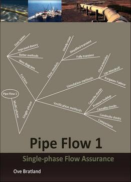 Pipe Flow 1: Single-Phase Flow Assurance By Ove Bratland
