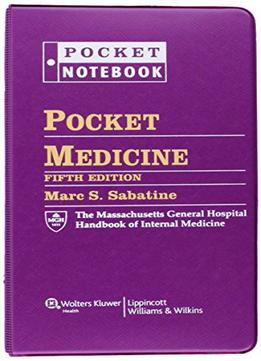Pocket Medicine: The Massachusetts General Hospital Handbook Of Internal Medicine (Pocket Notebook) By Marc S. Sabatin
