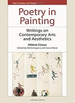 Poetry In Painting: Writings On Contemporary Arts And Aesthetics