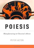 Poiesis: Manufacturing In Classical Athens