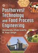 Postharvest Technology And Food Process Engineering By R. Paul Singh