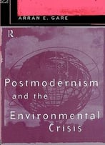 Postmodernism And The Environmental Crisis