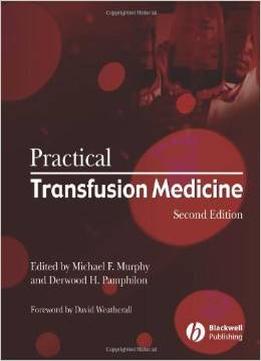 Practical Transfusion Medicine (Murphy, Practical Transfusion Medicine) By Michael F. Murphy