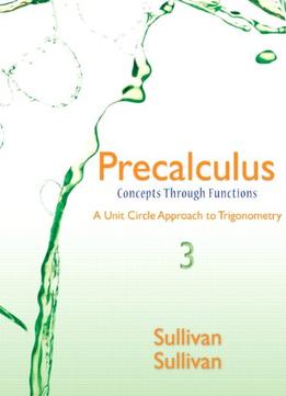 Precalculus: Concepts Through Functions, A Unit Circle Approach To Trigonometry (3Rd Edition)
