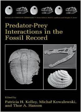 Predator-Prey Interactions In The Fossil Record By Patricia Kelley