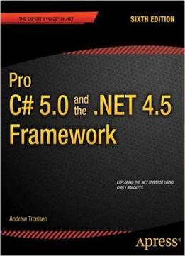 Pro C# 5.0 And The .Net 4.5 Framework (Expert’S Voice In .Net)