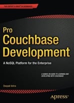 Pro Couchbase Development: A Nosql Platform For The Enterprise
