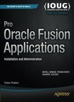 Pro Oracle Fusion Applications: Installation And Administration