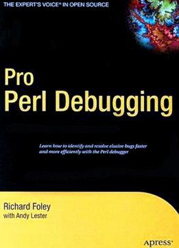 Pro Perl Debugging: From Professional To Expert By Richard Foley